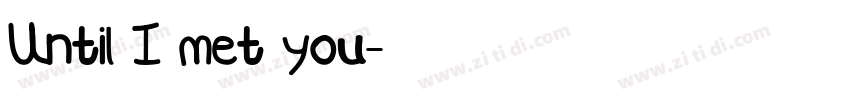Until I met you字体转换